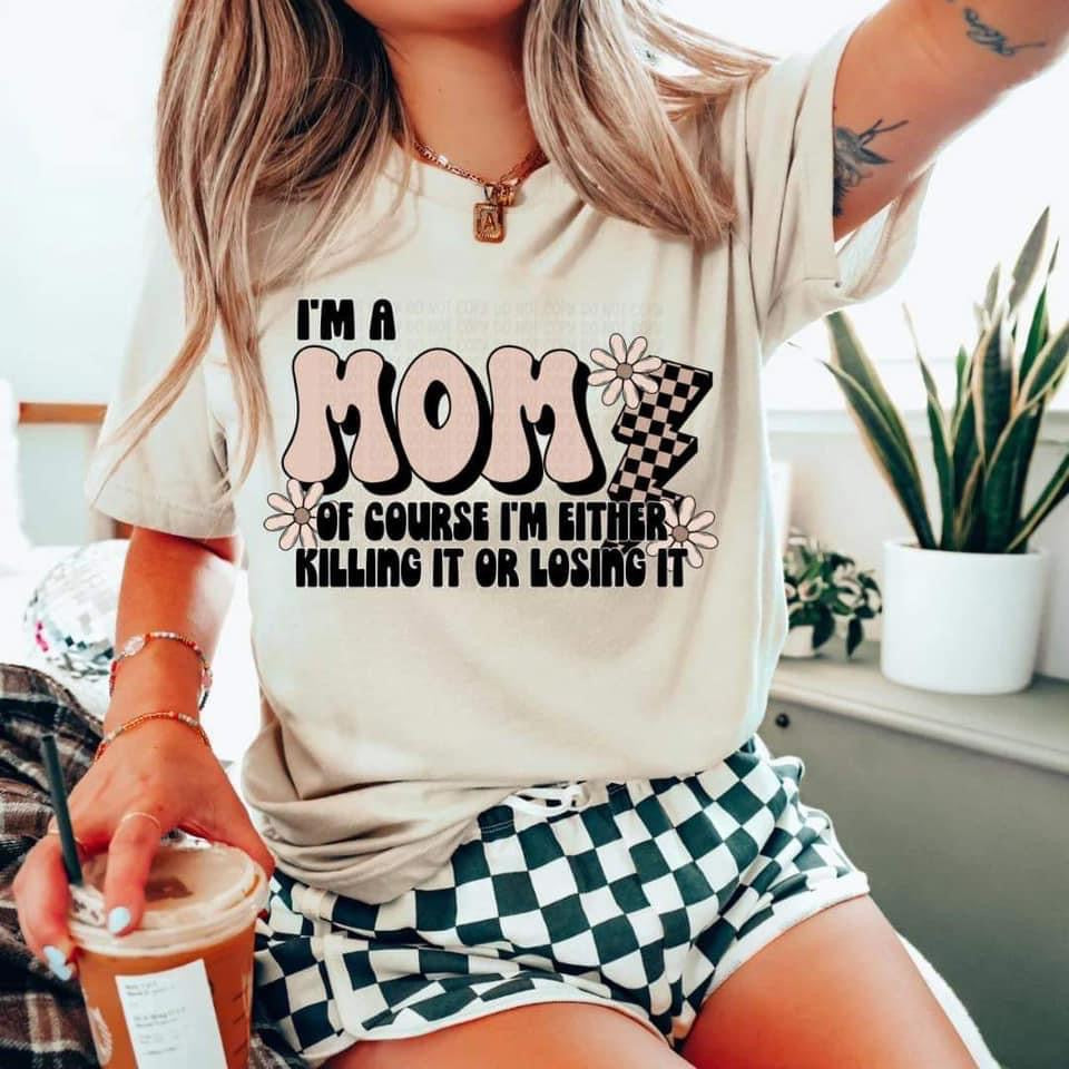Mom Tee - Either Killing it or Losing it!
